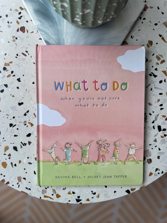 What To Do When You’re Not Sure What To Do