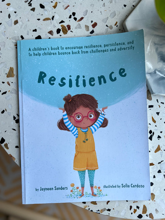 Resilience: A book to encourage resilience, persistence and to help children bounce back from challenges and adversity